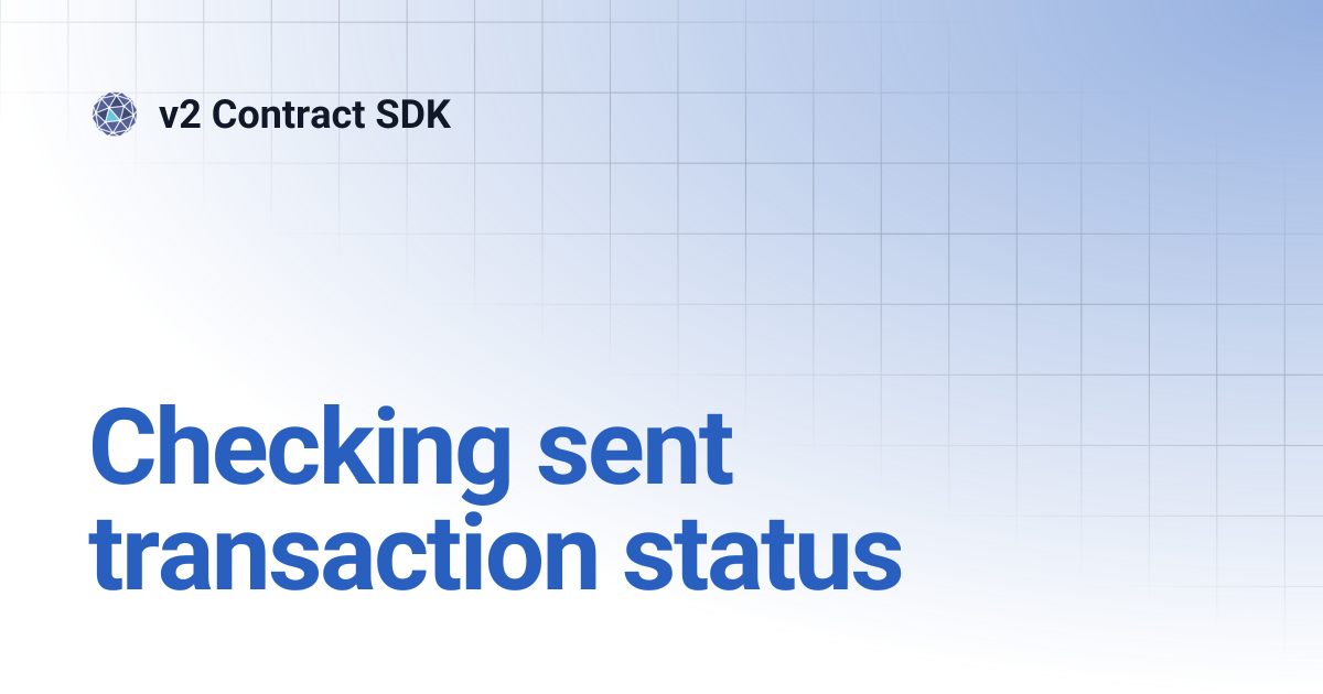 Checking sent transaction status | v2 Contract SDK